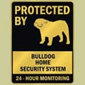 Bulldog Sign "Protected by Bulldog Home Security System"