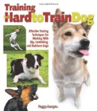 Training the Hard to Train Dog by Peggy Swager